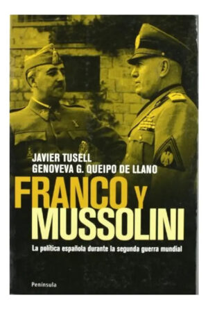 Franco Y Mussolini - J. Tusell / G. Queipo