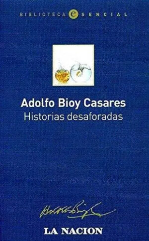 Historias Desaforadas - A. Bioy Casares