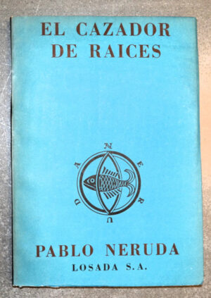 El Cazador De Raices - P. Neruda