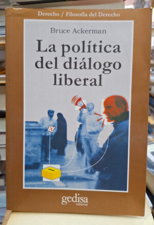 La Politica Del Dialogo Liberal - B. Ackerman