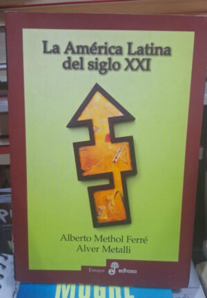 La America Latina Del Siglo Xxi - A. Methol Y A. Metalli