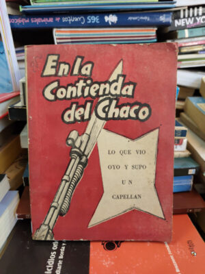 En La Contienda Del Chaco - E. Pérez Acosta