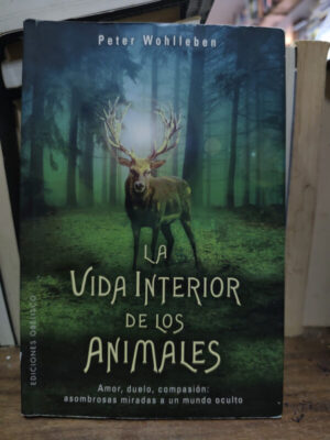 La Vida Interior De Los Animales - Peter Wohlleben