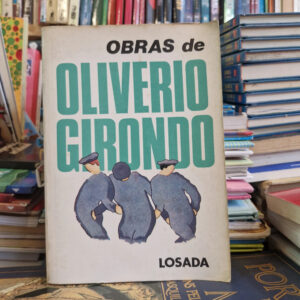 Obras De Oliverio Girondo - Editorial Losada