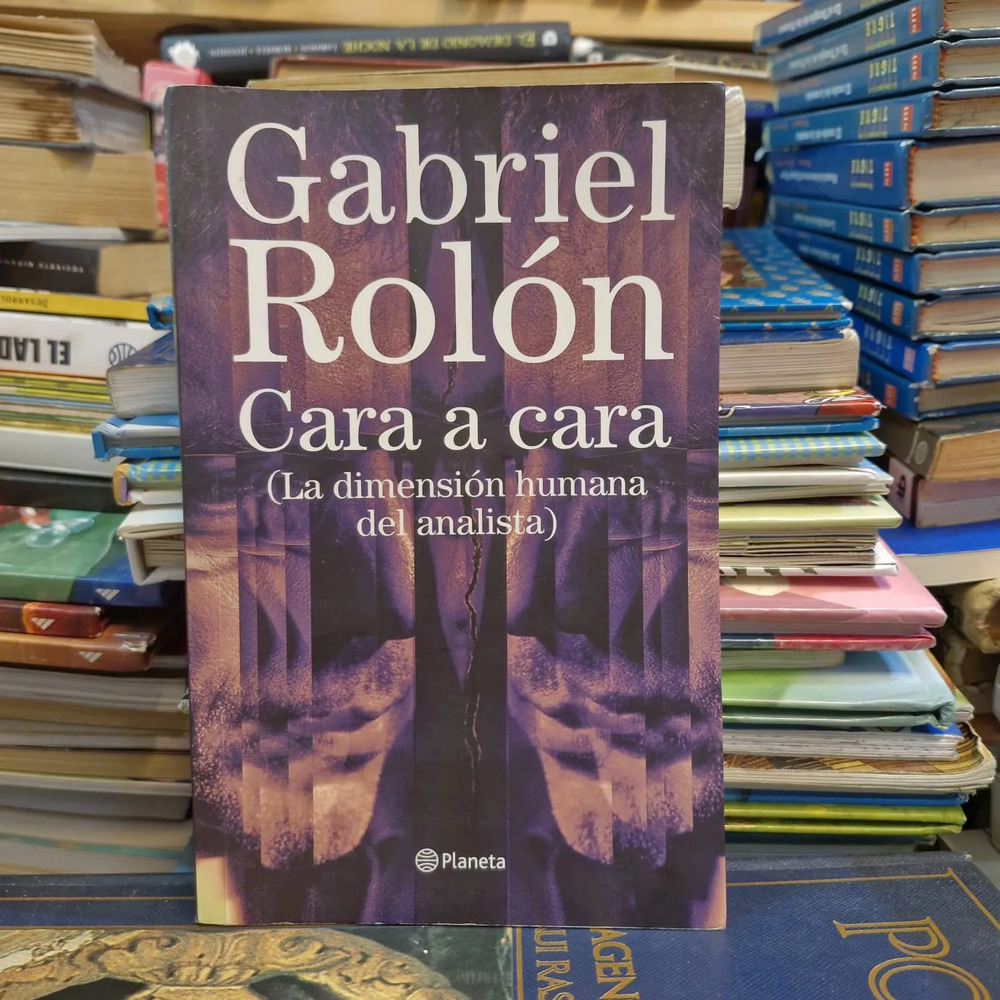 Cara A Cara: La Dimensión Humana Del Analista - G. Rolón