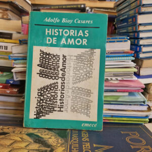 Historias De Amor - Adolfo Bioy Casares