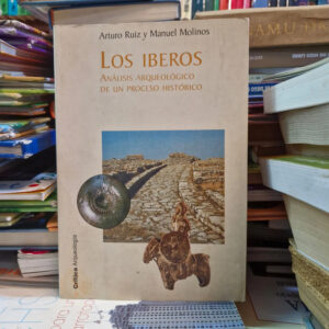 Los Iberos: Análisis Arqueológico - Ruiz Y Molinos.
