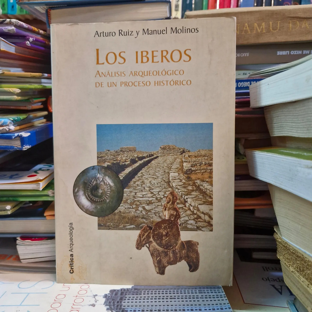 Los Iberos: Análisis Arqueológico - Ruiz Y Molinos.
