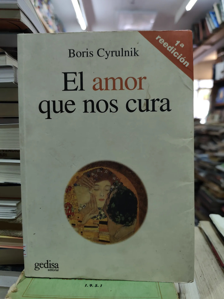 El Amor Que Nos Cura - Boris Cyrulnik