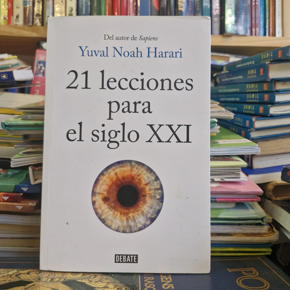 21 Lecciones Para El Siglo Xxi - Yuval Noah Harari