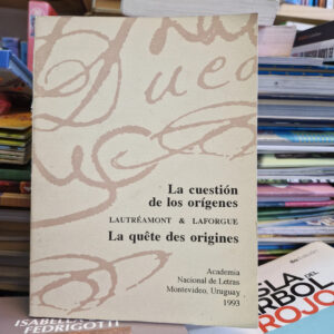 La Cuestión De Los Orígenes - Lautréamont & Laforgue