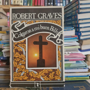Colgaron A Mi Buen Billy - Robert Graves