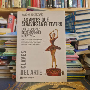 Las Artes Que Atraviesan El Teatro - Marcos Rosenzvaig