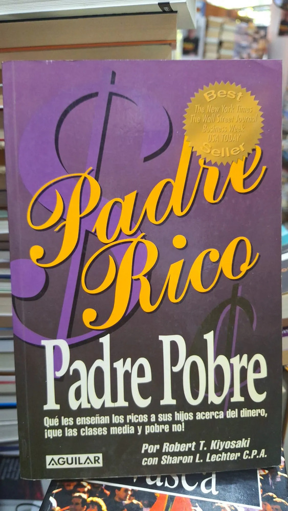 Padre Rico Padre Pobre - R. Kiyosaki Y S. Lechter