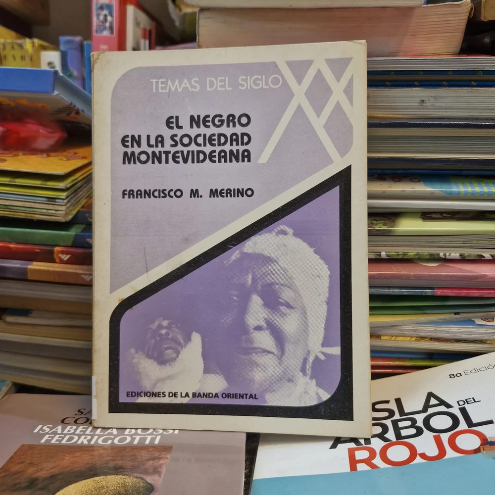 El Negro En La Sociedad Montevideana - Francisco M. Merino