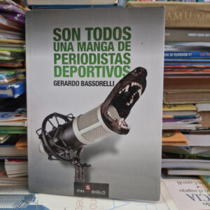 Son Todos Una Manga De Periodistas Deportivos- G. Bassorelli