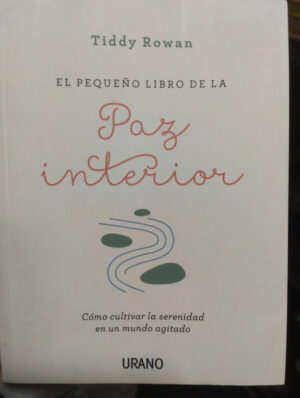 El Pequeño Libro De La Paz Interior - Tiddy Rowan
