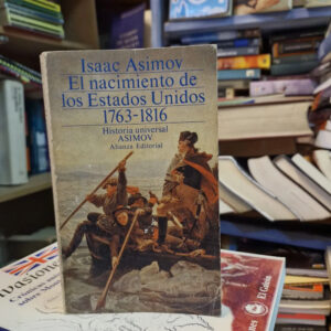 El Nacimiento De Los Estados Unidos 1763-1826 - Isaac Asimov