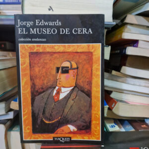 El Museo De Cera - Jorge Edwards