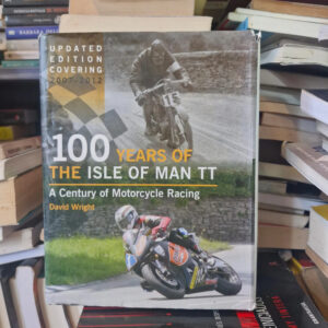 100 Years Of The Man Tt: Motorcycle Racing - David Wright