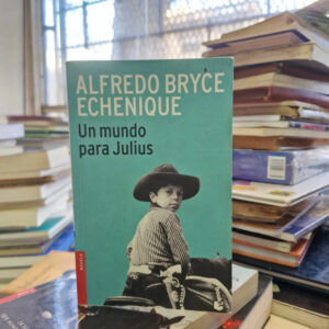 Un Mundo Para Julius - Alfredo Bryce Echenique