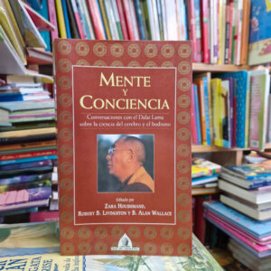 Mente Y Conciencia: Conversaciones Con El Dalai Lama