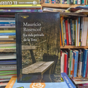 La Vida Privada De La Tota - Mauricio Rosencof