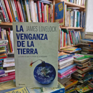 La Venganza De La Tierra: La Teoría De Gaia - James Lovelock