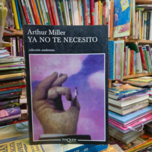 Ya No Te Necesito - Arthur Miller