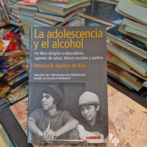 La Adolescencia Y El Alcohol - Mónica B. Aguirre De Kot