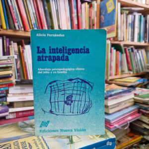La Inteligencia Atrapada - Alicia Fernández, Psicopedagogía