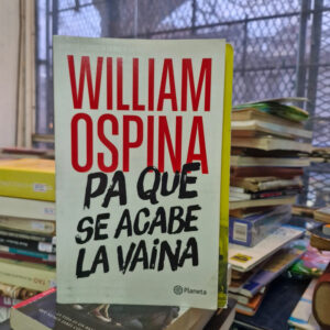Pa Que Se Acabe La Vaina - William Ospina, Política