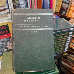 Análisis Matemático Vol. 1- Rey Pastor, Pi Calleja, C. Trejo