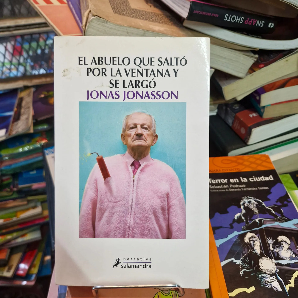 El Abuelo Que Saltó Por La Ventana Y Se Largó - J. Jonasson