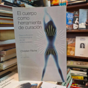 El Cuerpo Como Herramienta De Curación - Christian Flèche