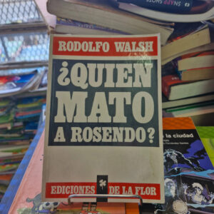 ¿quién Mató A Rosendo? - Rodolfo Walsh