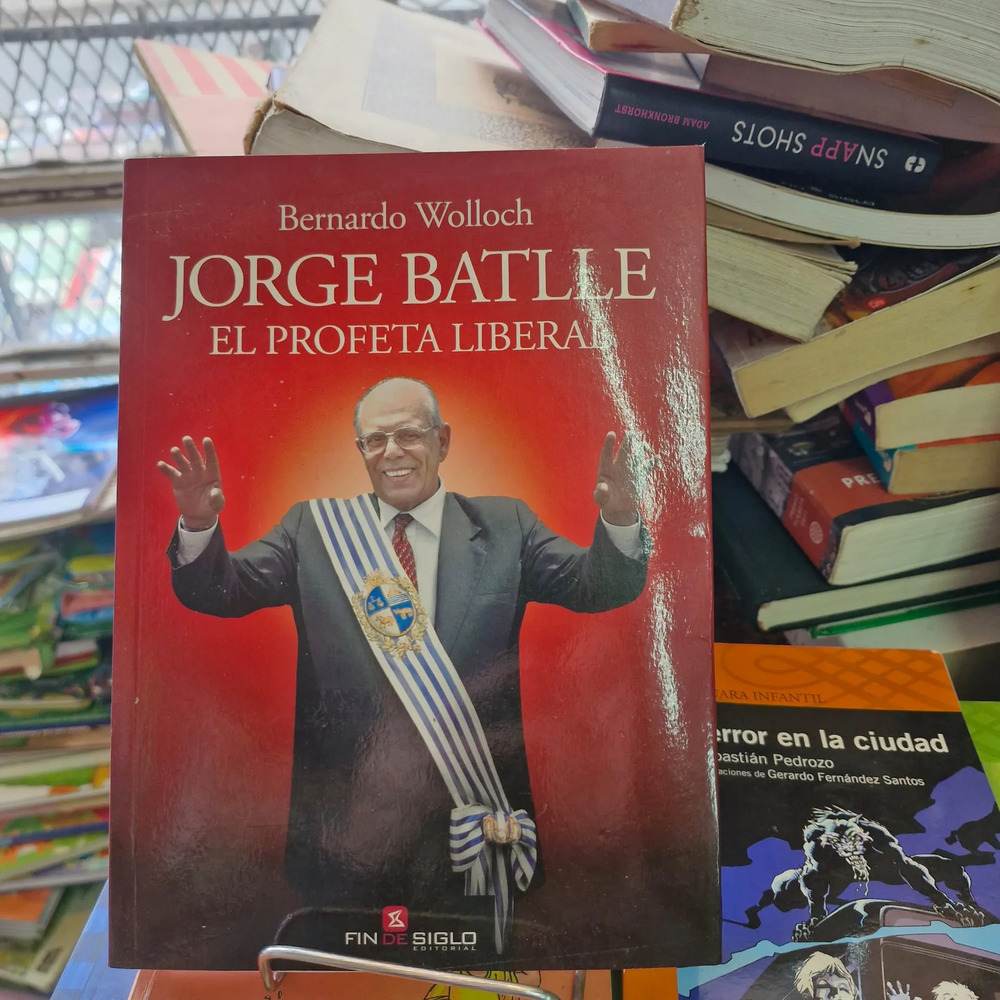 Jorge Batlle: El Profeta Liberal - Bernardo Wolloch